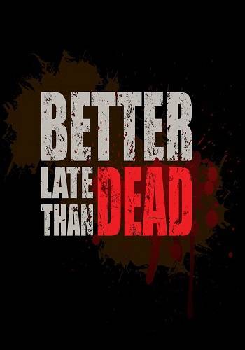 Better Late Than DEAD (2015)