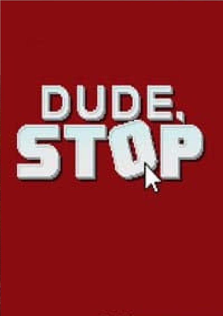 Заставка ігри: Dude, Stop (2018)